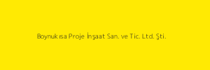 Boynukısa Proje İnşaat San. ve Tic. Ltd. Şti.